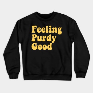 Feeling Purdy Good Meme Squad Crewneck Sweatshirt